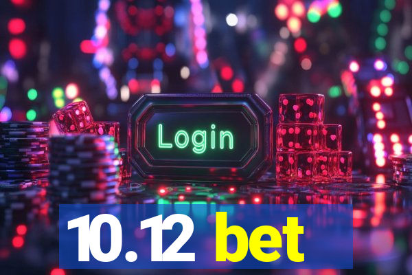 10.12 bet